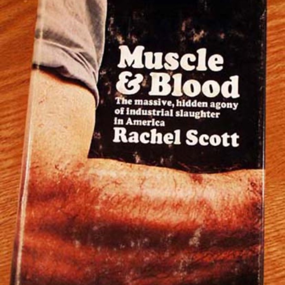 MUSCLE AND BLOOD, THE MASSIVE HIDDEN AGONY OF INDUSTRIAL SLAUGHTER IN AMERICA, - Picture 1 of 1